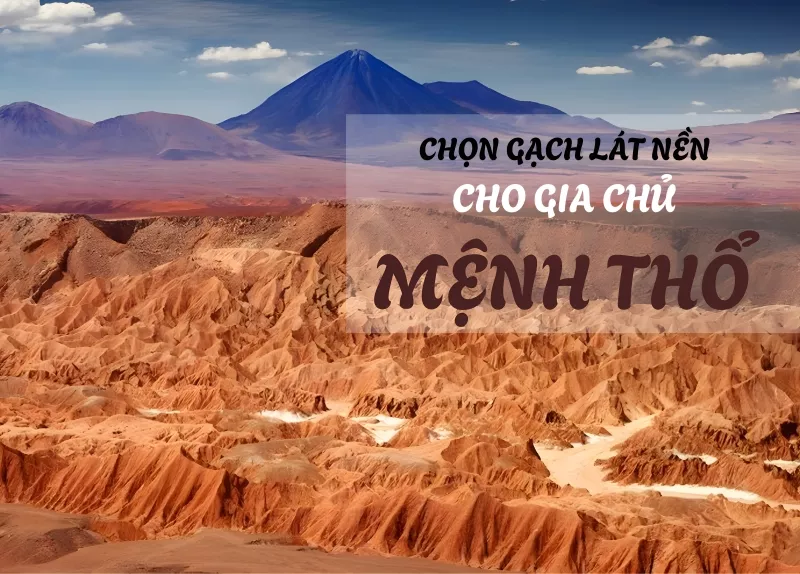 Hướng dẫn chọn gạch lát nền cho người mệnh Thổ chuẩn phong thủy