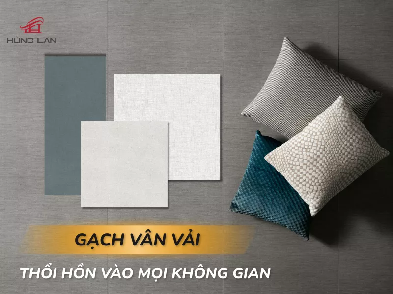 Khám phá 20+ mẫu gạch vân vải độc đáo mang đến không gian sống sáng tạo