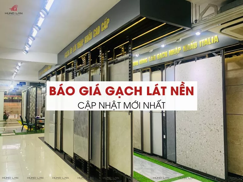 Báo Giá Gạch Lát Nền Các Thương Hiệu Mới Nhất 2025 - Xem Ngay!