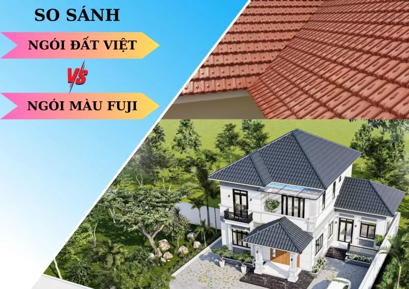 Ngói Fuji và ngói Đất Việt, nên mua loại nào?
