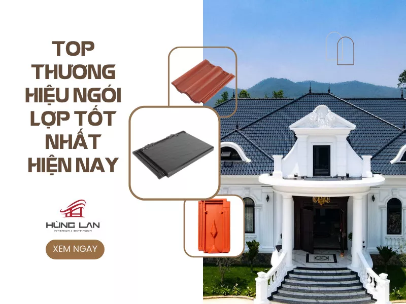 TOP 5 Thương Hiệu Ngói Lợp Chất Lượng Nổi Bật 2025